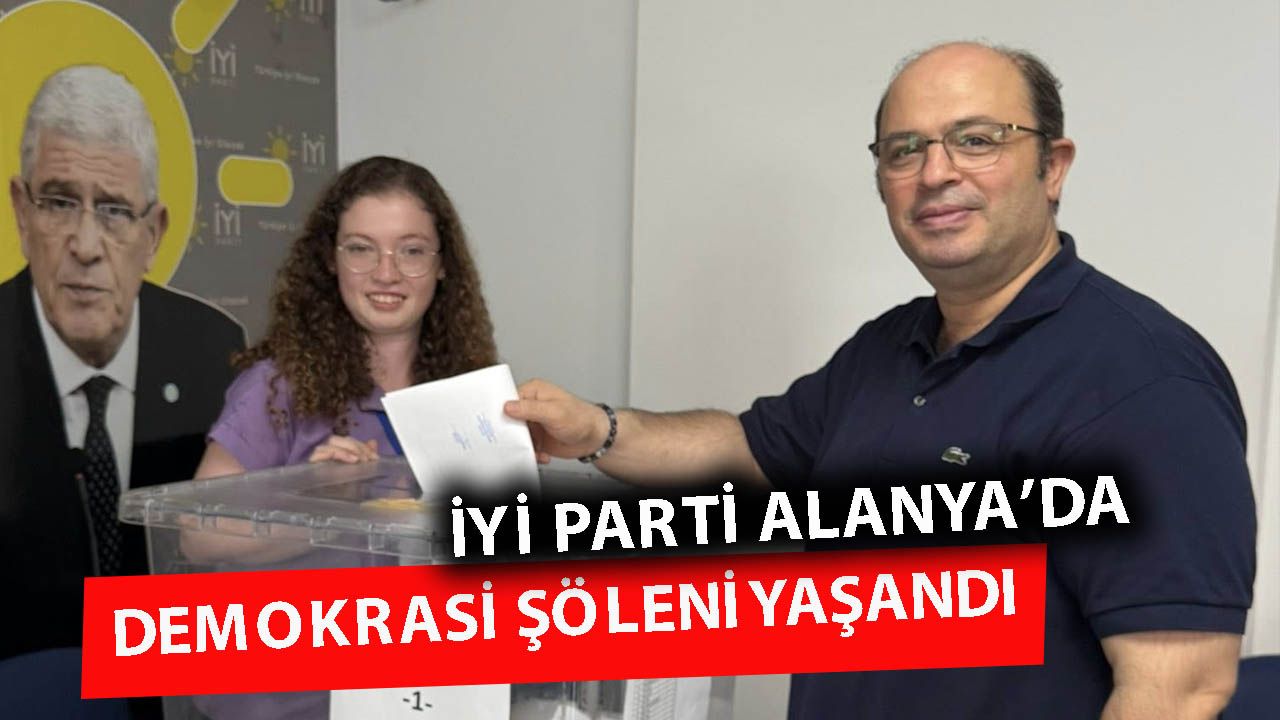 İYİ Parti Alanya'da delege seçimleri yoğun katılımla tamamlandı