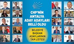 CHP'nin Antalya aday adayları belli oldu! Alanya aday çıkarmadı
