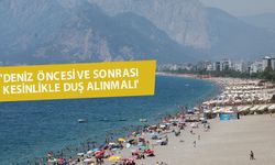 Antalya'da deniz suyu ısındı, kaşıntı ve yanma şikayetleri arttı