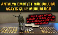 Antalya'da tarihi eser dolandırıcıları yakalandı