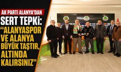 AK Parti Alanya’dan sert tepki: “Alanyaspor ve Alanya büyük taştır, altında kalırsınız”