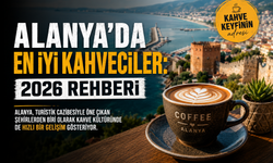 Alanya’da en iyi kahveciler: 2026 Rehberi