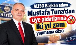 ALTSO Başkan adayı Mustafa Tuna’dan üye aidatlarına iki yıl zam yapmama sözü