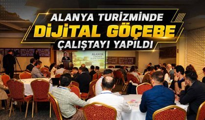 Alanya turizminde Dijital Göçebe Çalıştayı yapıldı
