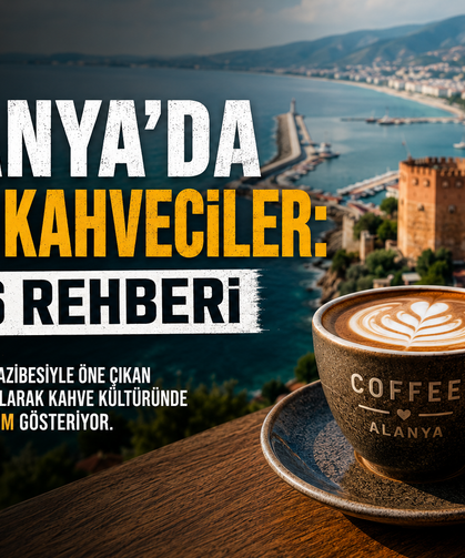 Alanya’da en iyi kahveciler: 2026 Rehberi