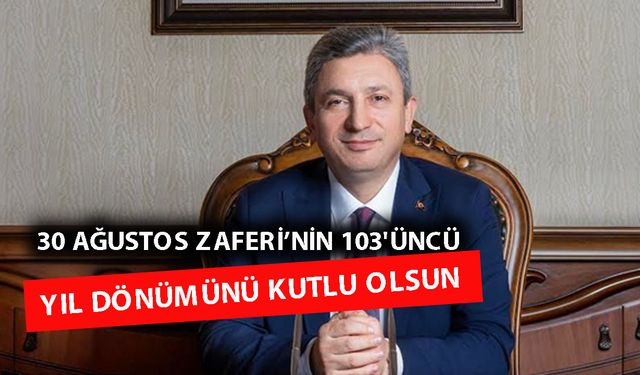 Vali Şahin'den 30 Ağustos kutlaması