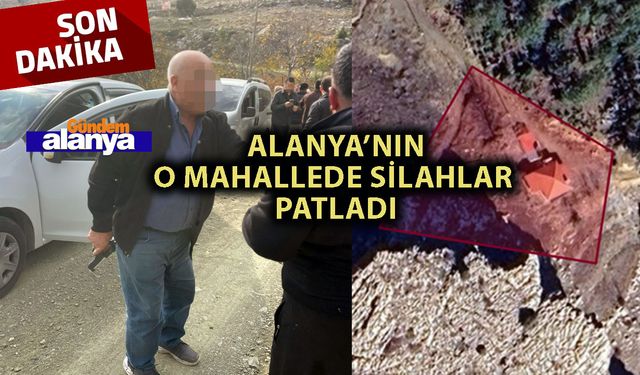 Alanya'da mera kavgası silahlı çatışmaya dönüştü