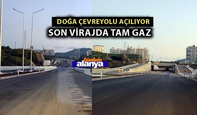 Alanya’da Doğu Çevreyolu 15 Aralık’ta açılması bekleniyor