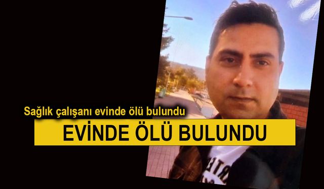 Antalya'da sağlık çalışanı evinde ölü bulundu