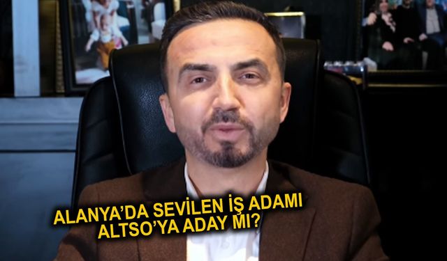 Mustafa Durusoy Alanya için yeni hedefler peşinde: ALTSO'ya aday mı?