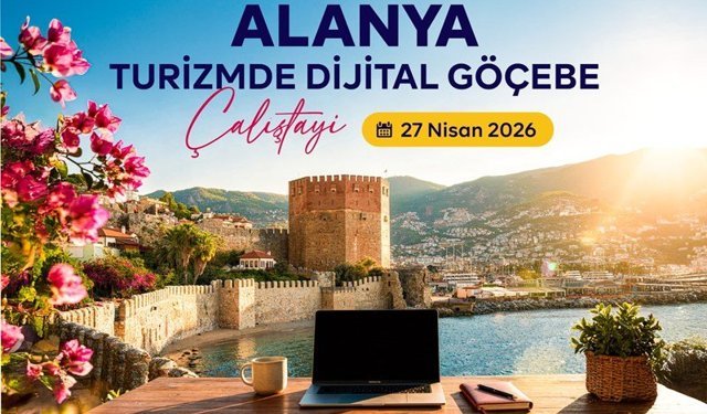 ALKÜ öncülüğünde Alanya’da Dijital Göçebe Turizmi Çalıştayı düzenleniyor