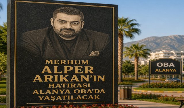 Merhum Alper Arıkan’ın adı Alanya Oba'da yaşatılacak