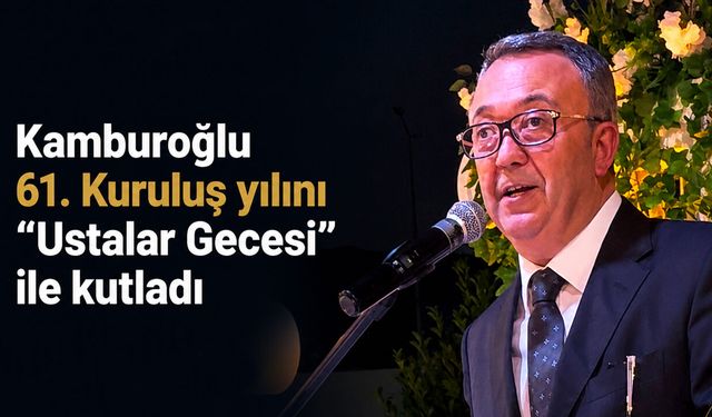 Kamburoğlu 61. Kuruluş yılını “Ustalar Gecesi” ile kutladı