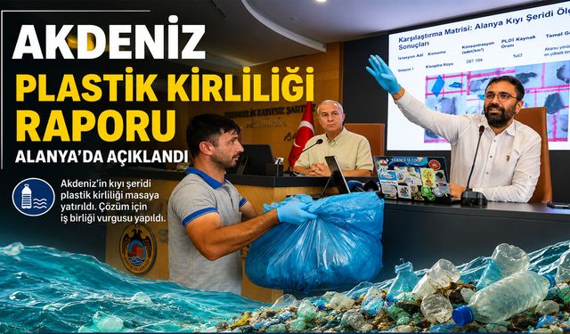 Akdeniz’de plastik alarmı: Alanya'dan acil durum ilan edilmeli çağrısı