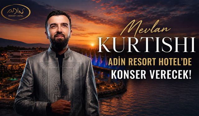 Mevlan Kurtishi Adin Resort Hotel’de konser verecek