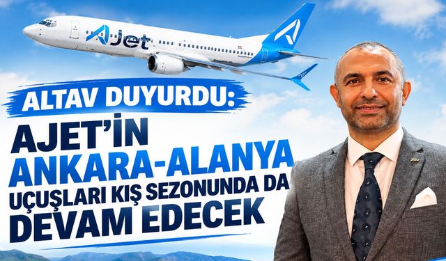 AJet’ten Alanya’ya kış müjdesi: Ankara seferleri devam edecek