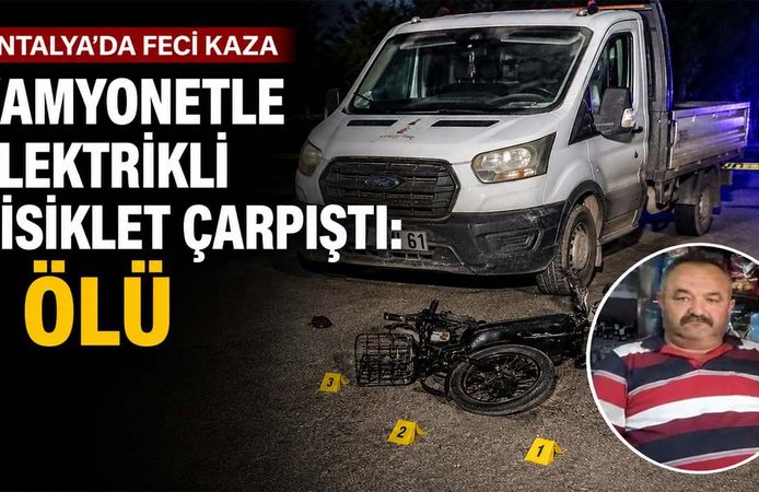 Antalya'da kamyonetle elektrikli bisiklet çarpıştı: 1 ölü