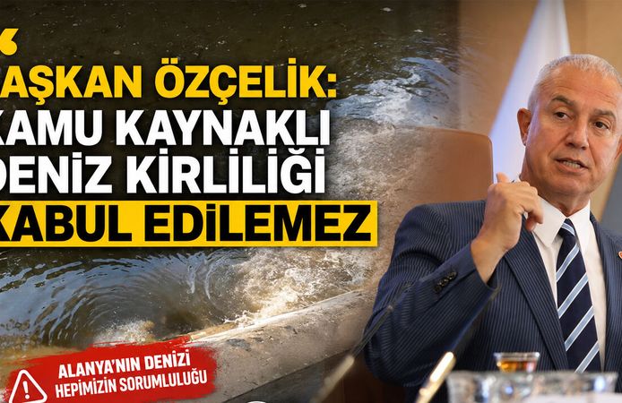 Başkan Özçelik: Kamu kaynaklı deniz kirliliği kabul edilemez