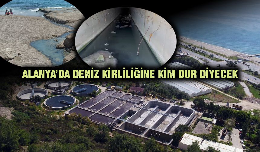 Alanya’da çevre felaketi: Lağım suları denize akıyor