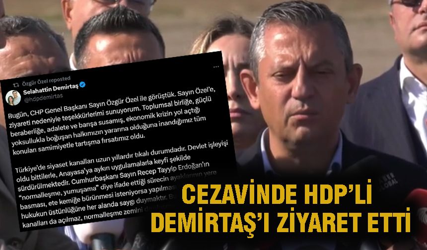 Özgür Özel, HDP'li Demirtaş’ı ziyaret etti: “CHP engelleyici olmayacak”