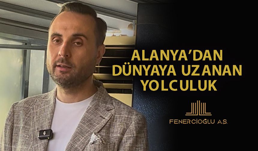 Fenercioğlu’ndan global hamle: Merkez İstanbul’a taşınıyor