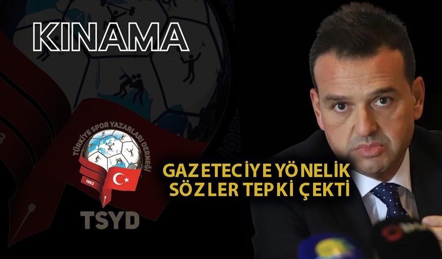 TSYD’den Antalyaspor Başkan Vekili Onay'a kınama