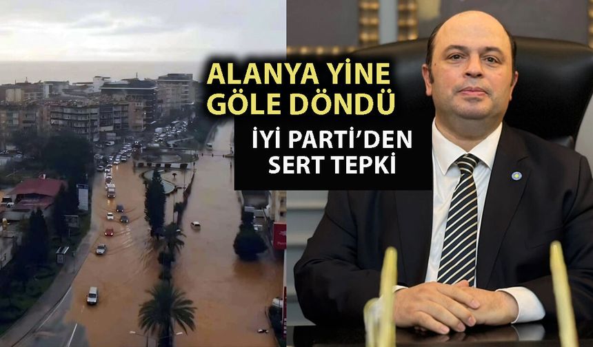 Alanya yine sular altında kaldı: “Bu kader değil, ihmal!”