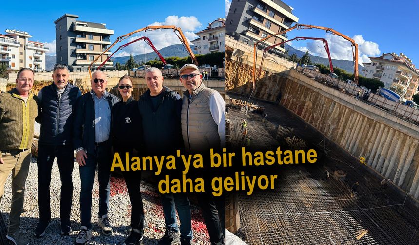 Alanya'da sağlıkta yeni dönem: Özel Alanya Deniz Hastanesi'nin temeli atıldı