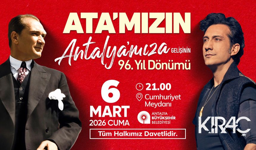 Atatürk'ün Antalya'ya gelişinin yıldönümü Kıraç konseri ile kutlanacak