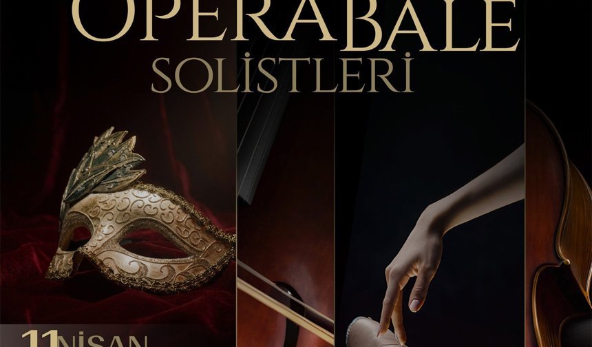 'Çello yıldızları ve opera bale solistleri' konseri