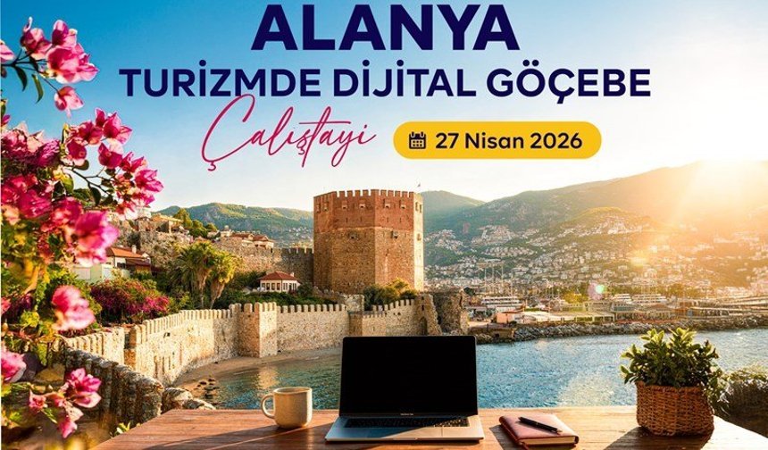 ALKÜ öncülüğünde Alanya’da Dijital Göçebe Turizmi Çalıştayı düzenleniyor