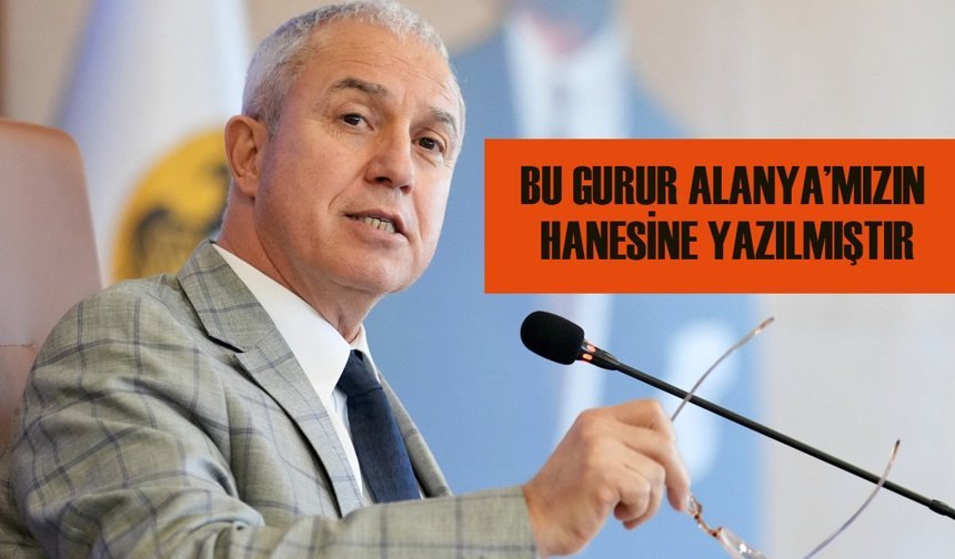 Başkan Özçelik: Bu gurur Alanya’mızın hanesine yazılmıştır