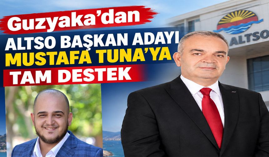 Guzyaka’dan ALTSO Başkan adayı Mustafa Tuna'ya tam destek
