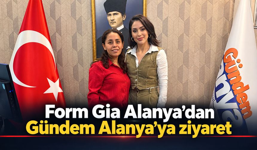 Form Gia Alanya'da hizmete başladı