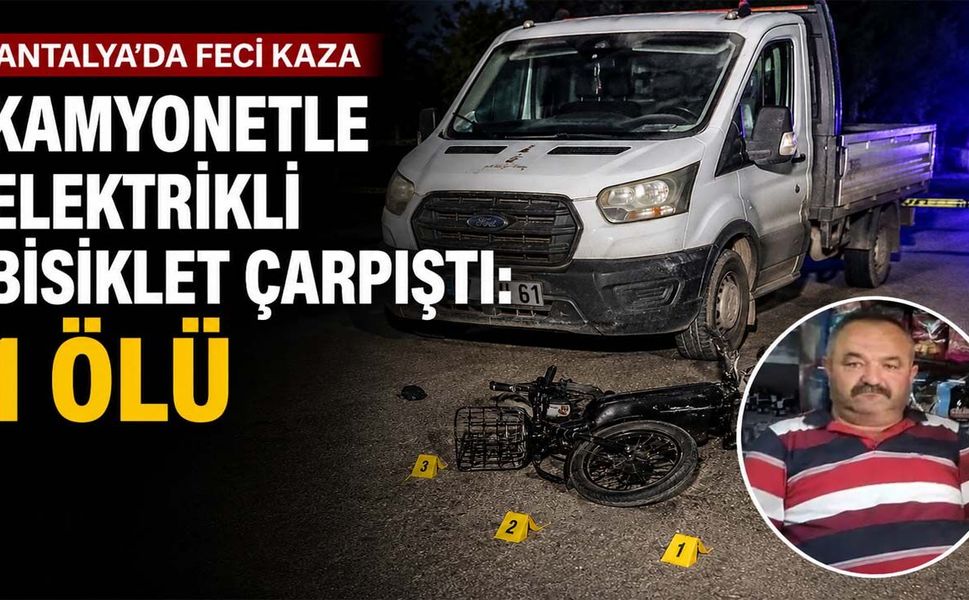 Antalya'da kamyonetle elektrikli bisiklet çarpıştı: 1 ölü