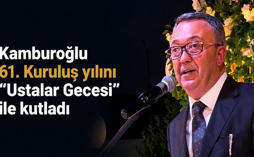 Kamburoğlu 61. Kuruluş yılını “Ustalar Gecesi” ile kutladı