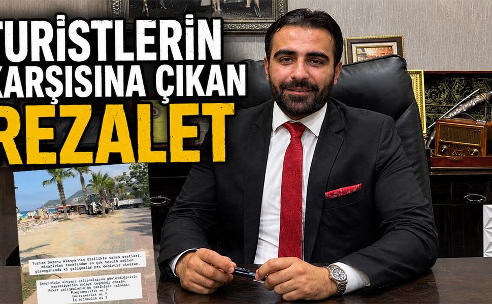 Kadıoğlu’ndan sert tepki: Alanya'da turizm sezonunda utanç görüntü