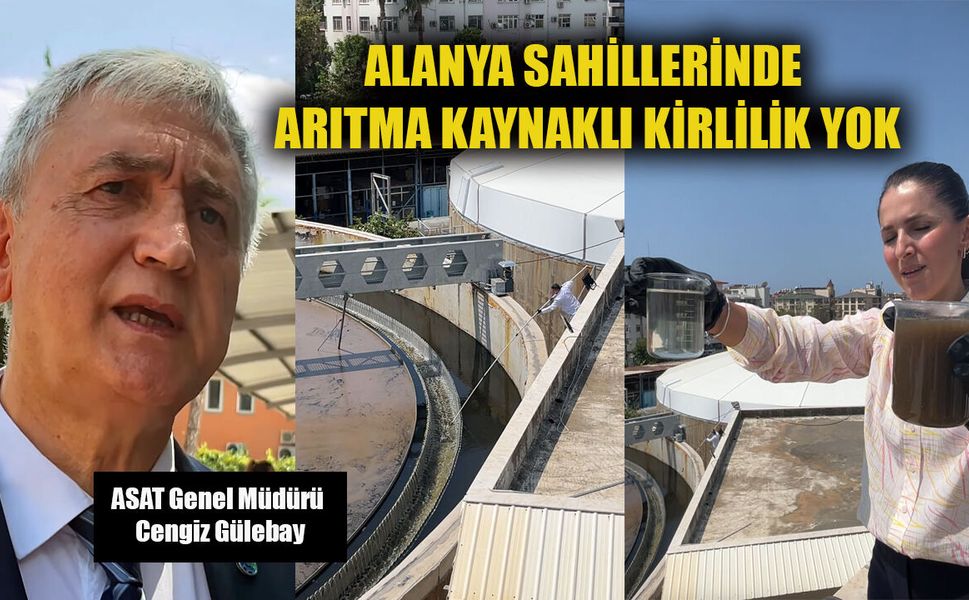 ASAT Genel Müdürü Gülebay: Alanya sahillerinde arıtma kaynaklı kirlilik yok