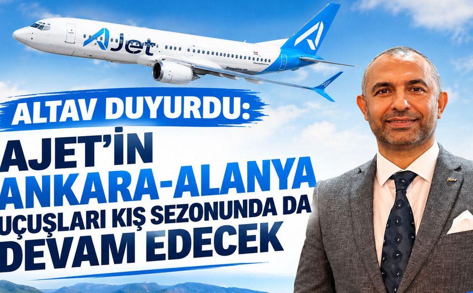 AJet’ten Alanya’ya kış müjdesi: Ankara seferleri devam edecek