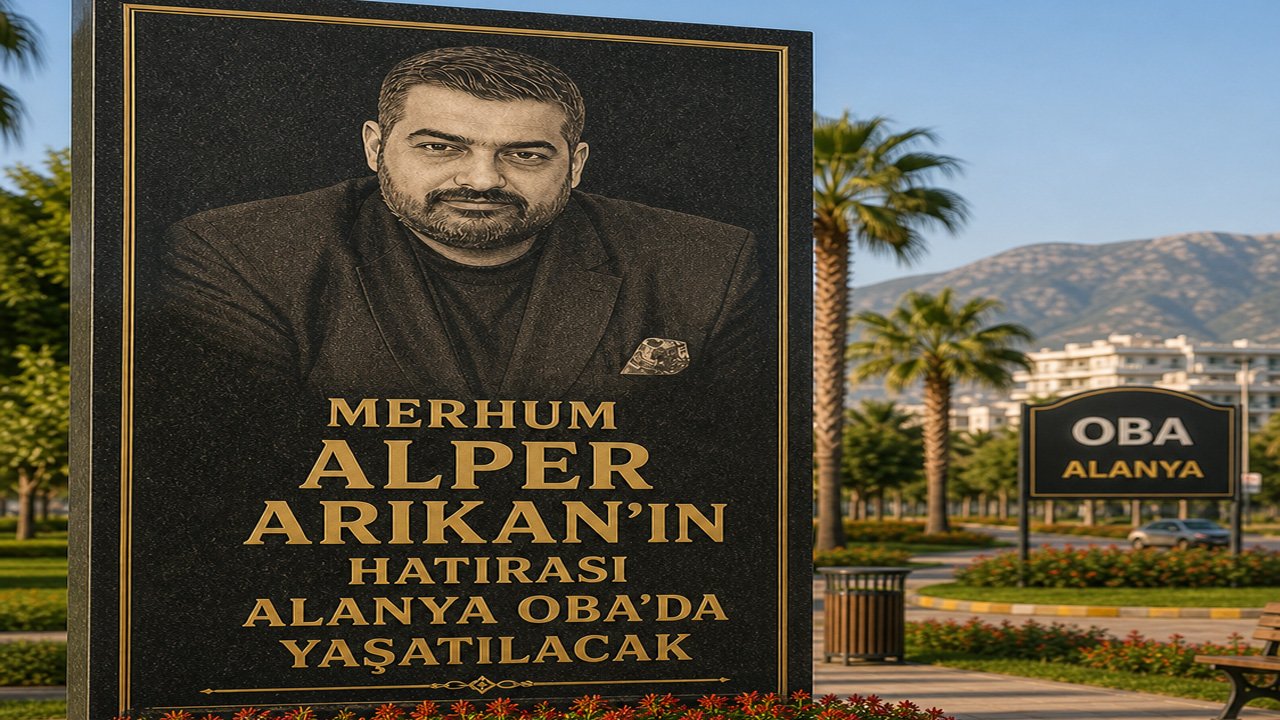 Merhum Alper Arıkan’ın adı Alanya Oba'da yaşatılacak