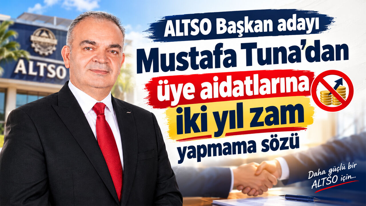 ALTSO Başkan adayı Mustafa Tuna’dan üye aidatlarına iki yıl zam yapmama sözü