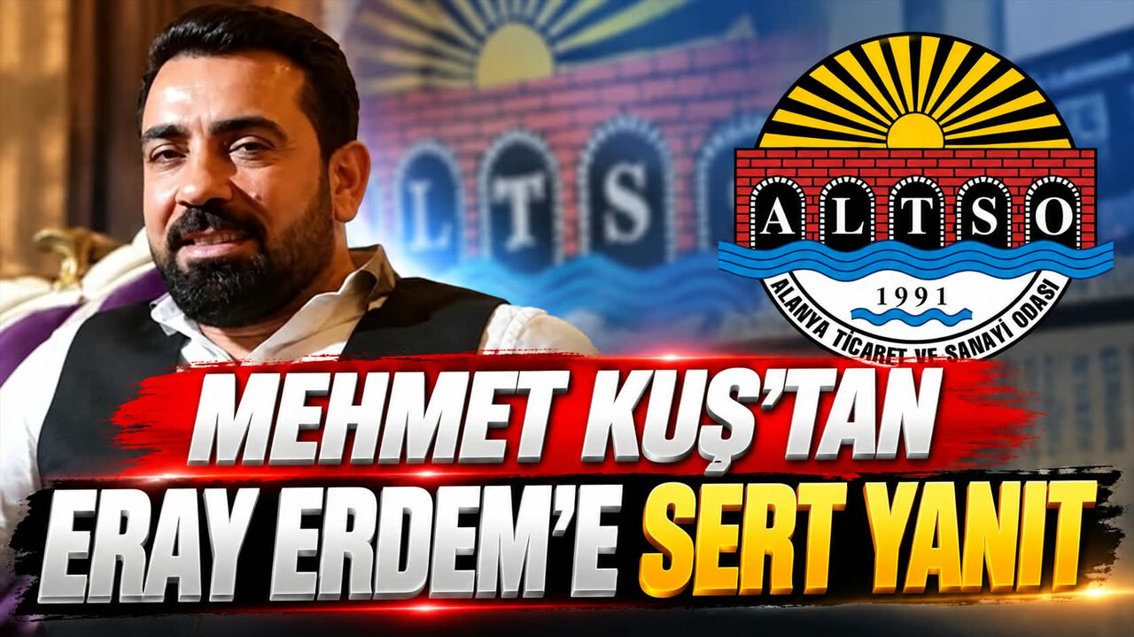 Alanya'da iş insanı Mehmet Kuş’tan Eray Erdem’e sert yanıt